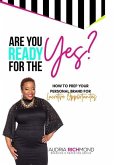Are You Ready for the Yes?: How to Prep Your Personal Brand for Lucrative Opportunities