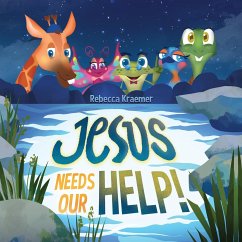 Jesus Needs Our Help! - Kraemer, Rebecca