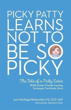 Picky Patty Learns Not to Be So Picky: The Tale of a Picky Eater - Rothschild, Lori Nachtigal