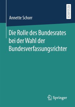 Die Rolle des Bundesrates bei der Wahl der Bundesverfassungsrichter (eBook, PDF) - Schorr, Annette