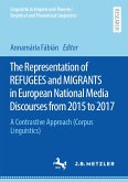 The Representation of REFUGEES and MIGRANTS in European National Media Discourses from 2015 to 2017 (eBook, PDF)