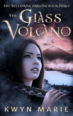 The Glass Volcano (The Wellspring Dragons, #3) (eBook, ePUB) - Marie, Kwyn