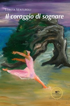 Il coraggio di sognare (eBook, ePUB) - Venturoli, Loreta