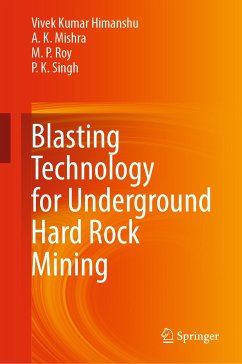 Blasting Technology for Underground Hard Rock Mining (eBook, PDF) - Himanshu, Vivek Kumar; Mishra, A. K.; Roy, M. P.; Singh, P. K.