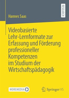 Videobasierte Lehr-Lernformate zur Erfassung und Förderung professioneller Kompetenzen im Studium der Wirtschaftspädagogik (eBook, PDF) - Saas, Hannes