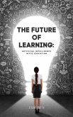 The Future of Learning: Artificial Intelligence in K12 Education (AI in K-12 Education) (eBook, ePUB)