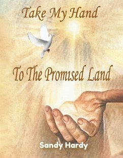 Take My Hand To The Promised Land (eBook, ePUB) - Hardy, Sandy