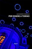 Per essere a Torino (eBook, ePUB)