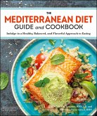 The Mediterranean Diet Guide and Cookbook (eBook, ePUB) The Mediterranean Diet Guide and Cookbook (eBook, ePUB)