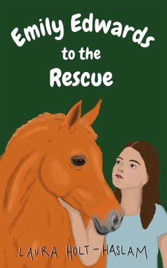 Emily Edwards to the Rescue (Emily Edwards Equestrian Extraordinaire) (eBook, ePUB) - Holt-Haslam, Laura