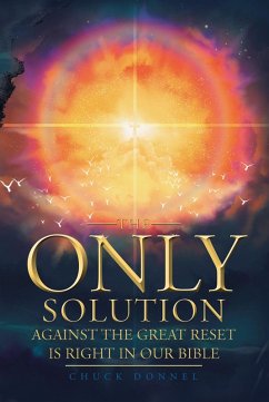 THE ONLY SOLUTION AGAINST THE GREAT RESET IS RIGHT IN OUR BIBLE (eBook, ePUB) - Donnel, Chuck