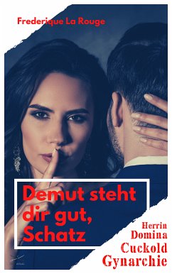 Demut steht dir gut, Schatz (eBook, ePUB) - La Rouge, Frederique