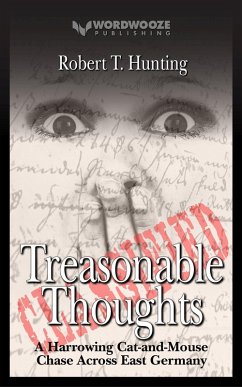 Treasonable Thoughts: A Harrowing Cat-and-Mouse Chase Across East Germany (eBook, ePUB) - Hunting, Robert T