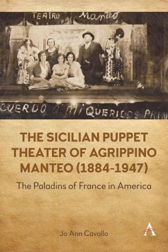 The Sicilian Puppet Theater of Agrippino Manteo (1884-1947) (eBook, ePUB) - Cavallo, Jo Ann The Sicilian Puppet Theater of Agrippino Manteo (1884-1947) (eBook, ePUB) - Cavallo, Jo Ann