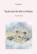 Toute Une Vie Par La Poésie (eBook,... - Bild 1
