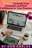Extracting Career from Hobbies: Unleash Your Potential and Find Fulfilment in Your Passion (eBook, ePUB)
