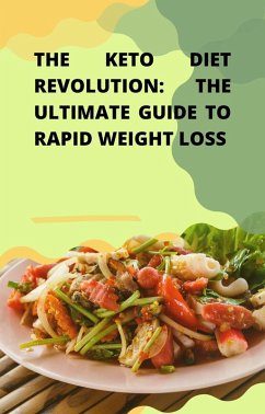The Keto Diet Revolution: The Ultimate Guide to Rapid Weight Loss (eBook, ePUB) - Kumar, Pankaj