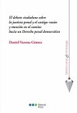 El debate ciudadano sobre la justicia penal y el castigo: razón y emoción en el camino hacia un Derecho penal democrático (eBook, PDF)