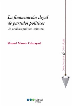 La financiación ilegal de partidos políticos (eBook, PDF) - Maroto Calatayud, Manuel