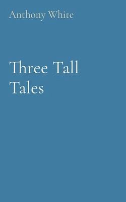 Three Tall Tales (eBook, ePUB) Three Tall Tales (eBook, ePUB)