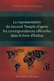 La représentation du Second Temple à travers les correspondances officielles dans le livre d'Esdras (eBook, ePUB)