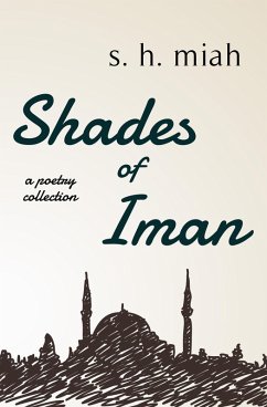 Shades of Iman (Poetry Collections, #2) (eBook, ePUB) - Miah, S. H.