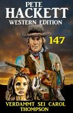 Verdammt sei Carol Thompson: Pete Hackett Western Edition 147 (eBook, ePUB)
