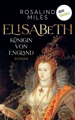 Elisabeth, Königin von England (eBook, ePUB) - Miles, Rosalind