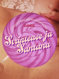 Striptease ja Santana - eroottinen novellikokoelma (eBook, ePUB) - Cupido