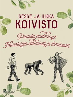 Puusta pudonnut: Havaintoja eläimistä ja ihmisestä (eBook, ePUB) - Koivisto, Ilkka; Koivisto, Sesse