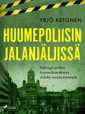 Huumepoliisin jalanjäljissä: Helsingin poliisin huumerikostutkintaa viideltä vuosikymmeneltä (eBook, ePUB) Huumepoliisin jalanjäljissä: Helsingin poliisin huumerikostutkintaa viideltä vuosikymmeneltä (eBook, ePUB)