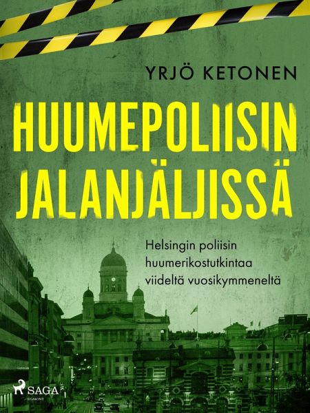 Huumepoliisin jalanjäljissä: Helsingin poliisin huumerikostutkintaa viideltä vuosikymmeneltä (eBook, ePUB)