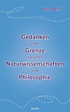 Gedanken an der Grenze zwischen Naturwissenschaften und Philosophie (eBook, ePUB) - Delfs, Hans