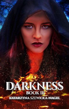 Darkness; Book III (eBook, ePUB) - Szewiola-Nagel, Katarzyna