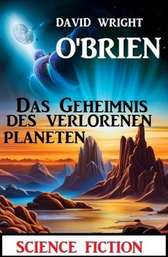 Das Geheimnis des verlorenen Planeten: Science Fiction (eBook, ePUB) - O'Brien, David Wright