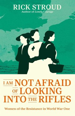 I Am Not Afraid of Looking into the Rifles (eBook, ePUB) - Stroud, Rick