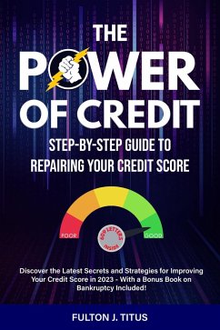 Cover The Power of Credit: Step-By-Step Guide to Repairing Your Credit Score (eBook, ePUB)