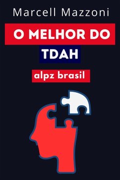 O Melhor Do TDAH (eBook, ePUB) - Brasil, Alpz; Mazzoni, Marcell