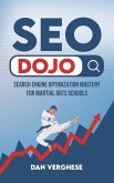SEO Dojo: Search Engine Optimization Mastery for Martial Arts Schools (eBook, ePUB)
