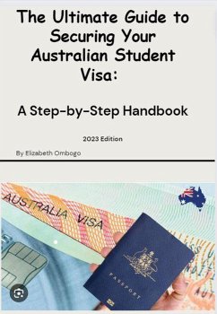 Cover The Ultimate Guide to Securing your Australian Student Visa (2023 Edition, #1) (eBook, ePUB)