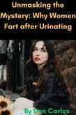 Unmasking the Mystery: Why Women Fart after Urinating (eBook, ePUB)
