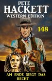 Am Ende siegt das Recht: Pete Hackett Western Edition 148 (eBook, ePUB)