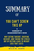 Summary of You Can't Screw This Up By Adam Bornstein: Why Eating Takeout, Enjoying Dessert, and Taking the Stress out of Dieting Leads to Weight Loss That Lasts (eBook, ePUB)