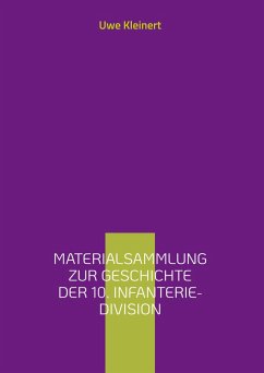 Materialsammlung zur Geschichte der 10. Infanterie-Division (eBook, ePUB) - Kleinert, Uwe