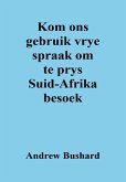 Kom ons gebruik vrye spraak om te prys Suid-Afrika besoek (eBook, ePUB)
