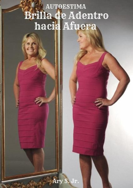 Autoestima: Brilla de Adentro hacia Afuera (eBook, ePUB) Autoestima: Brilla de Adentro hacia Afuera (eBook, ePUB)