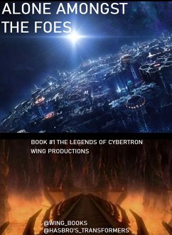 Cover Alone Amongst The Foes (Legends Of Cybertron, #1) (eBook, ePUB)