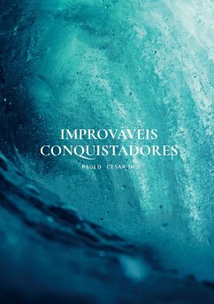 Improváveis Conquistadores - Cesar Jr., Paulo