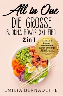 All in One: Die große Buddha Bowls XXL Fibel - Bernadette, Emilia