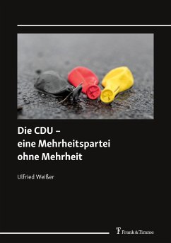 Die CDU ¿ eine Mehrheitspartei ohne Mehrheit - Weißer, Ulfried